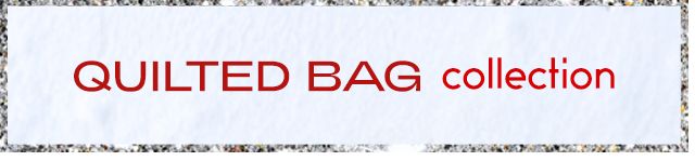 Quilted Bag Collection