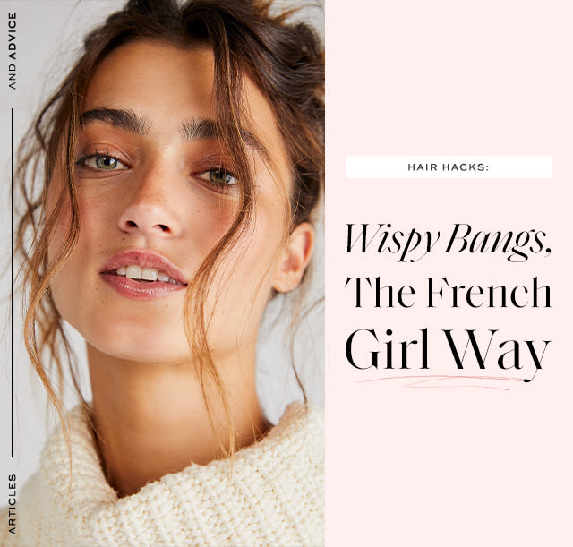 Hair Hacks: Wispy Bangs, The French Girl Way The best way to hit refresh is cleaner than ever…
