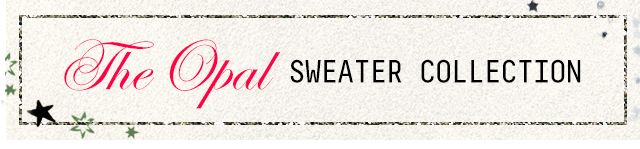The Opal Sweater Collection