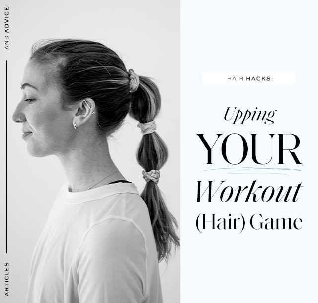 Hair Hacks: Upping Your Workout (Hair) Game