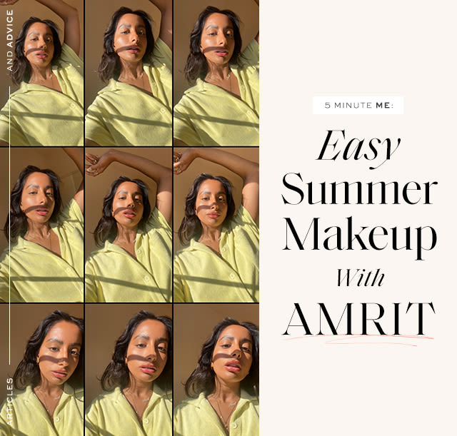 5 Minute Me: Easy Summer Makeup With Amrit Sidhu Think bare, glowing, and fresh...