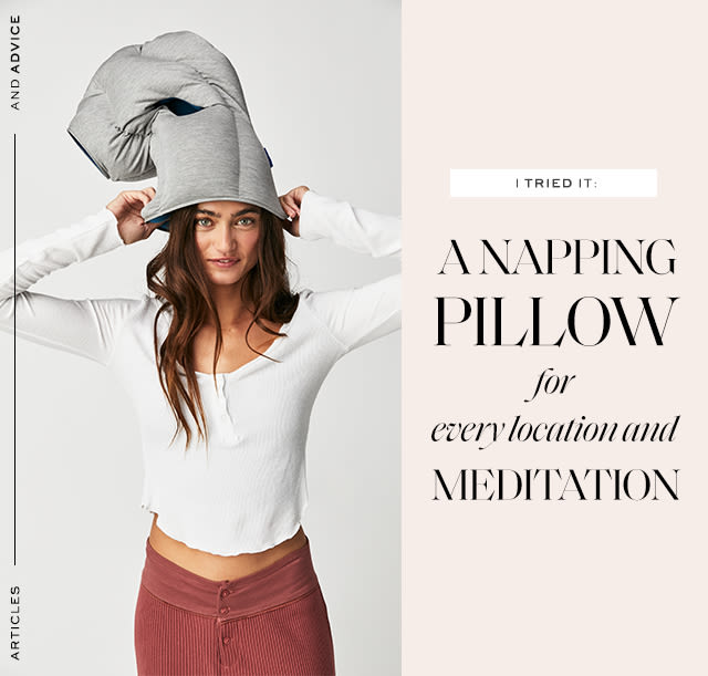 I Tried It: A Napping Pillow For Every Location and Meditation If you dare…