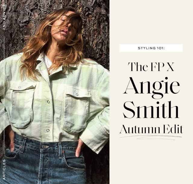 Styling 101: The FP X Angie Smith Autumn Edit The UK Stylist and Content Creator on creating wardrobe longevity.