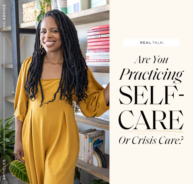 Real Talk: Are You Practicing Self-Care Or Crisis Care?