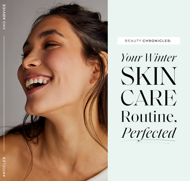 Beauty Chronicles: Your Winter Skincare Routine, Perfected ‘Tis the season to switch things up.