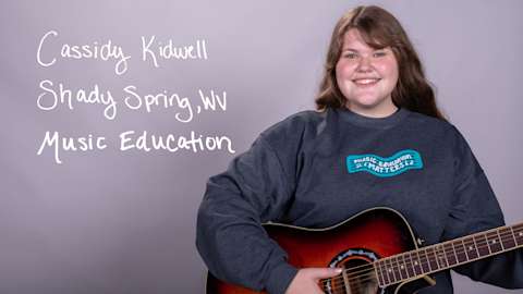 Cassidy Kidwell, a Music Education major from Shady Spring, West Virginia.