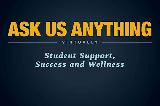 Ask Us Anything Virtually: Student Support, Success and Wellness