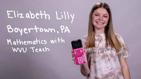 Elizabeth Lilly from Boyertown, Pennsylvania is a Mathematics major in the WVUteach program.