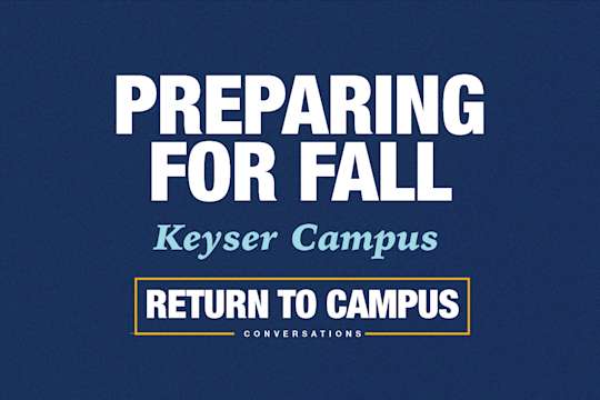 Return to Campus Conversation: Preparing for Fall at the Keyser Campus