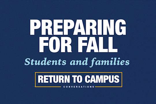 Return to Campus Conversations - Preparing for Fall for Students and Families