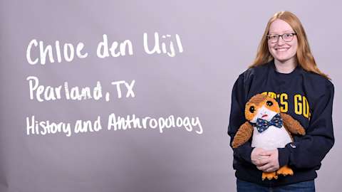 Chloe den Uijl, a History and Anthropology major from Pearland, Texas.