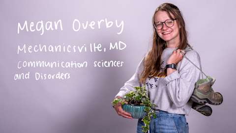 Megan Overby, a Communication Sciences and Disorders major from Mechanicsville, Maryland.