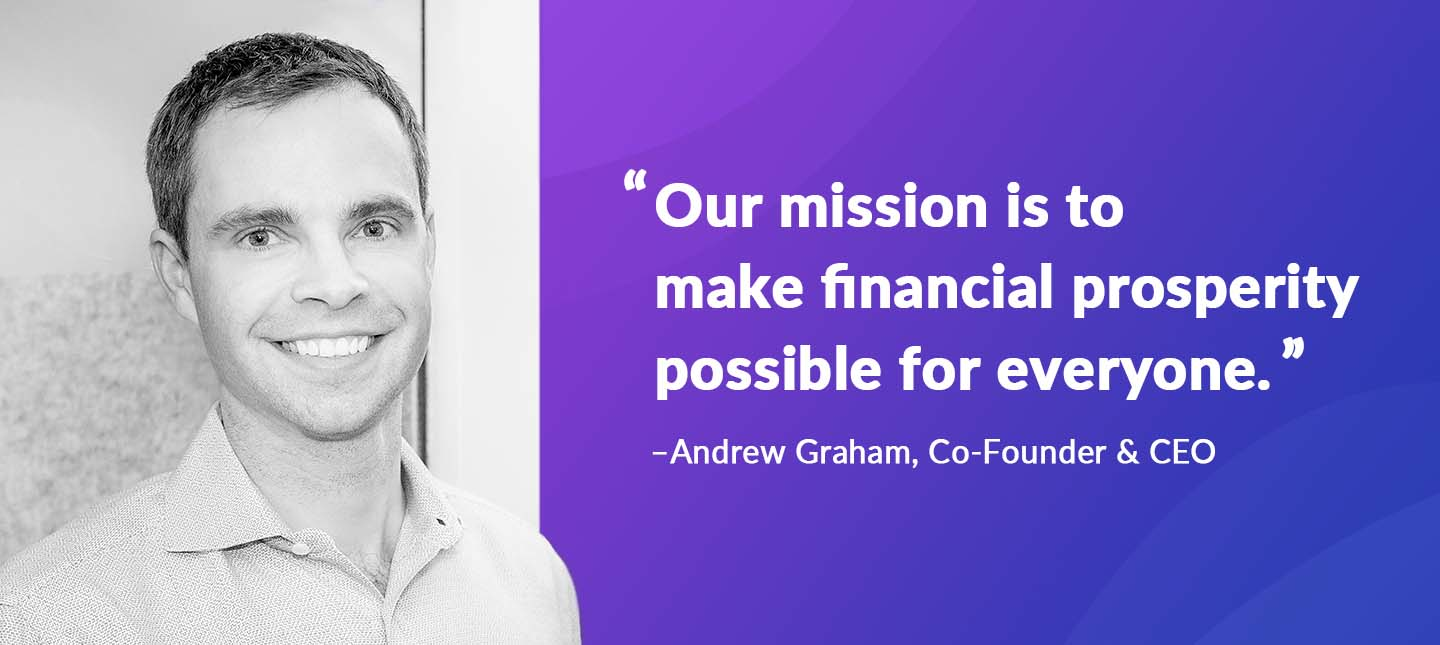 "We help people make great decisions about credit." - Andrew Graham, Co-Founder and CEO