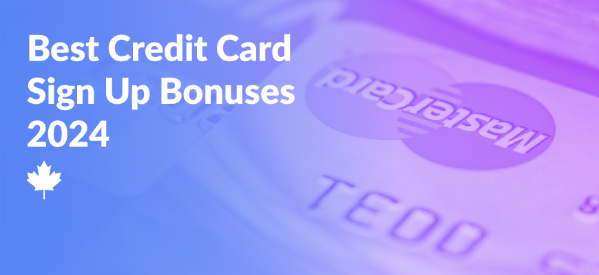 Best Credit Card Sign Up Bonuses 2024