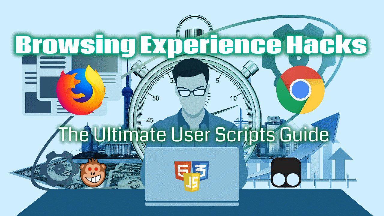 Browsing Experience Hacks: The Ultimate User Scripts Tutorial