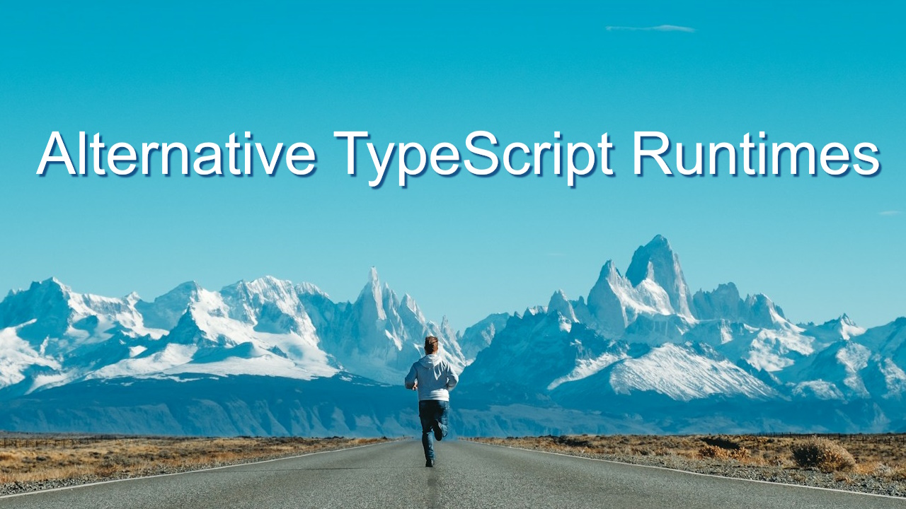 Alternative TypeScript Runtimes
