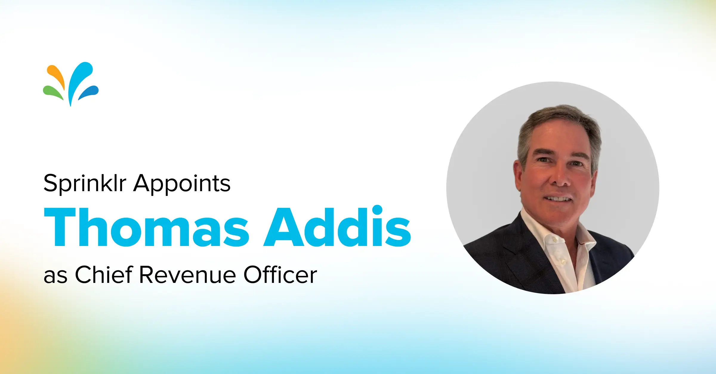 Sprinklr Announces Thomas Addis as Chief Revenue Officer