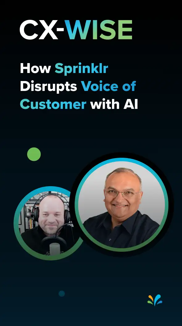 How Sprinklr Disrupts Voice of Customer with AI |CX-WISE Ep.29