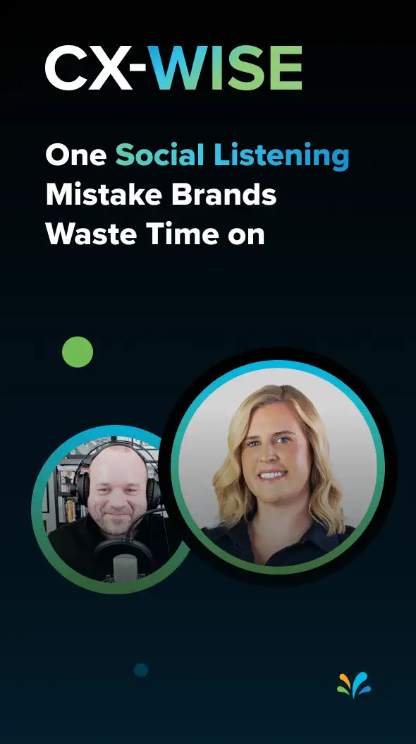 One Social Listening Mistake Brands Waste Time on | CX-WISE Ep. 30