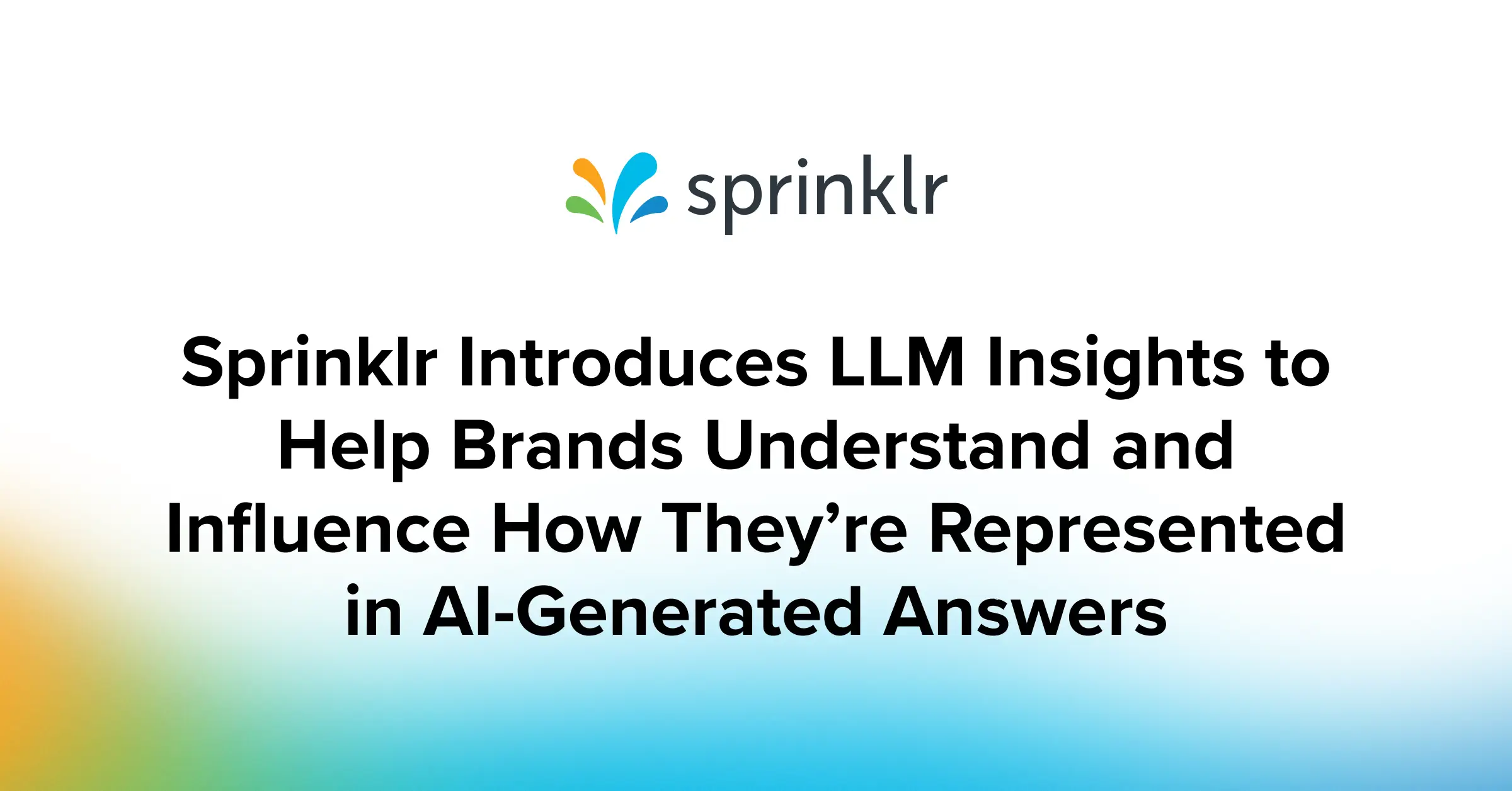 Sprinklr Introduces LLM Insights to Help Brands Understand and Influence How They’re Represented in AI-Generated Answers