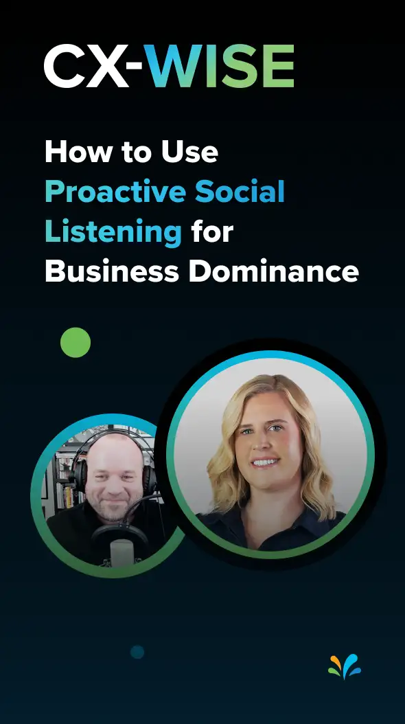 How to Use Proactive Social Listening for Business Dominance | CX-WISE Ep. 30
