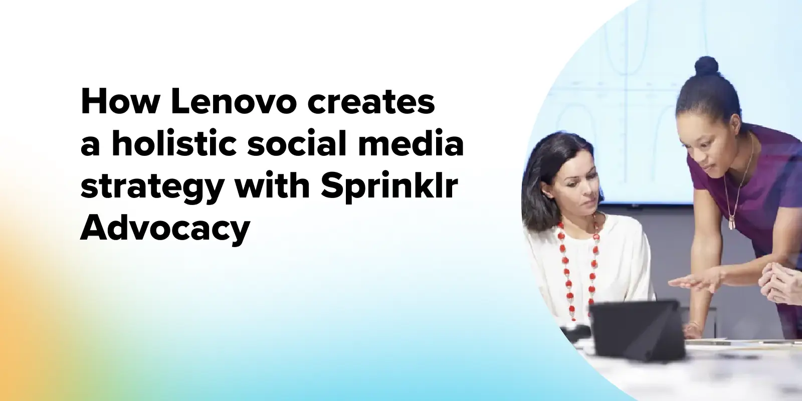 Media - How Lenovo creates a holistic social media strategy with Sprinklr Advocacy
