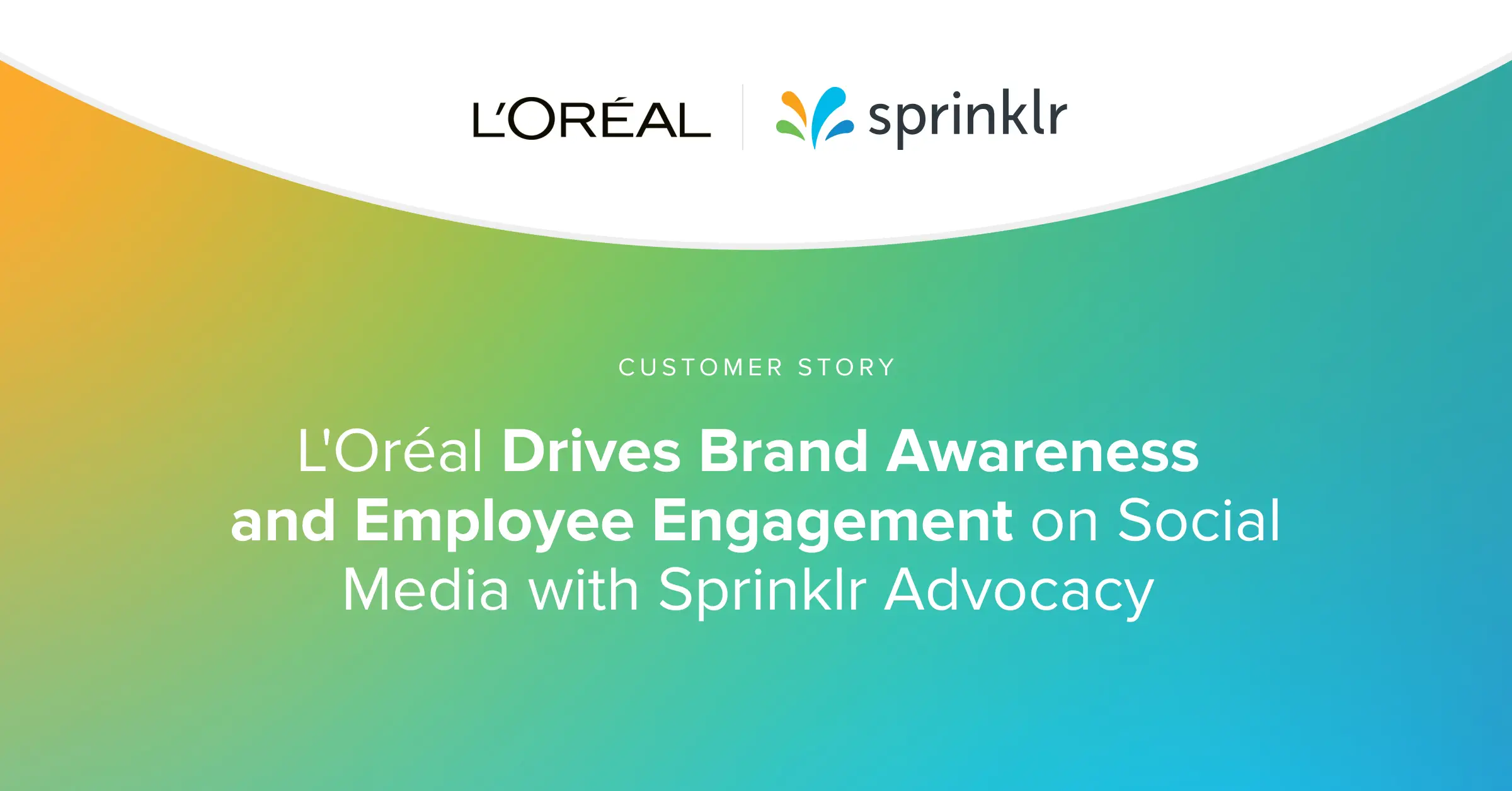 L'Oréal Drives Brand Awareness and Employee Engagement on Social Media with Sprinklr Advocacy