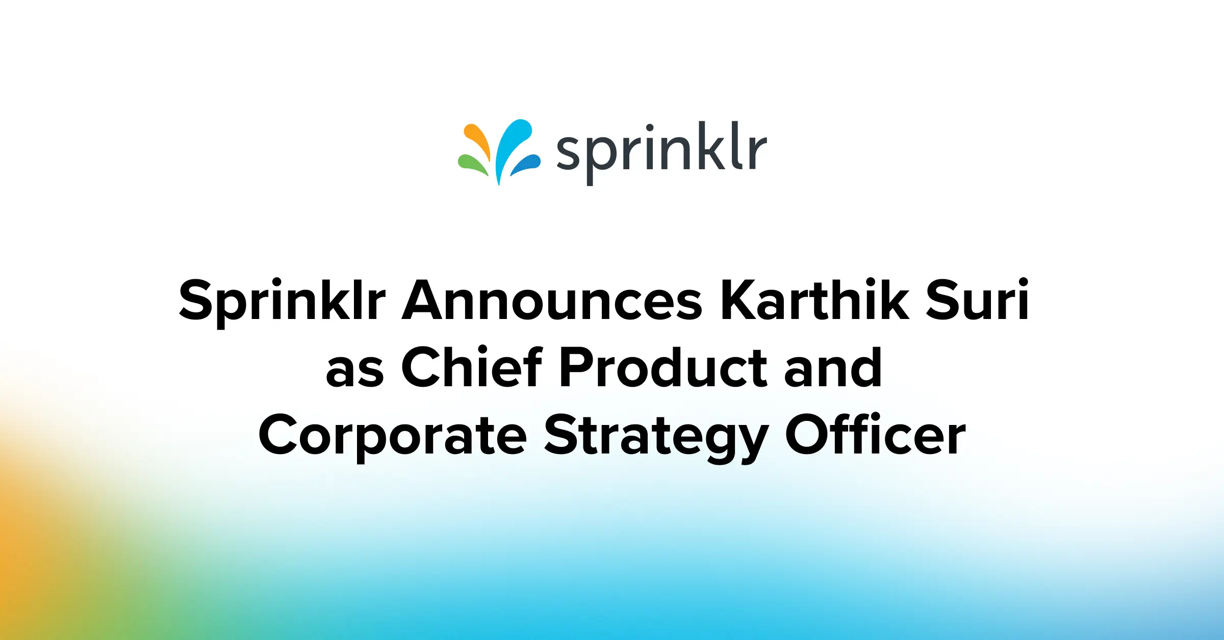 Sprinklr Announces Karthik Suri as Chief Product and Corporate Strategy Officer