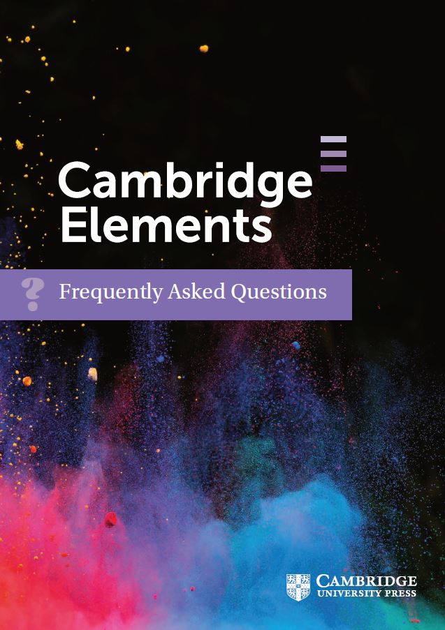 Erupting colours against black with the text "Cambridge Elements frequently asked questions"