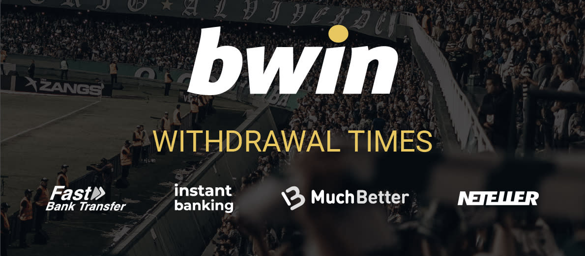 Bwin Withdrawal Methods - Fast Bank Transfer - Instant Banking - MuchBetter - Neteller