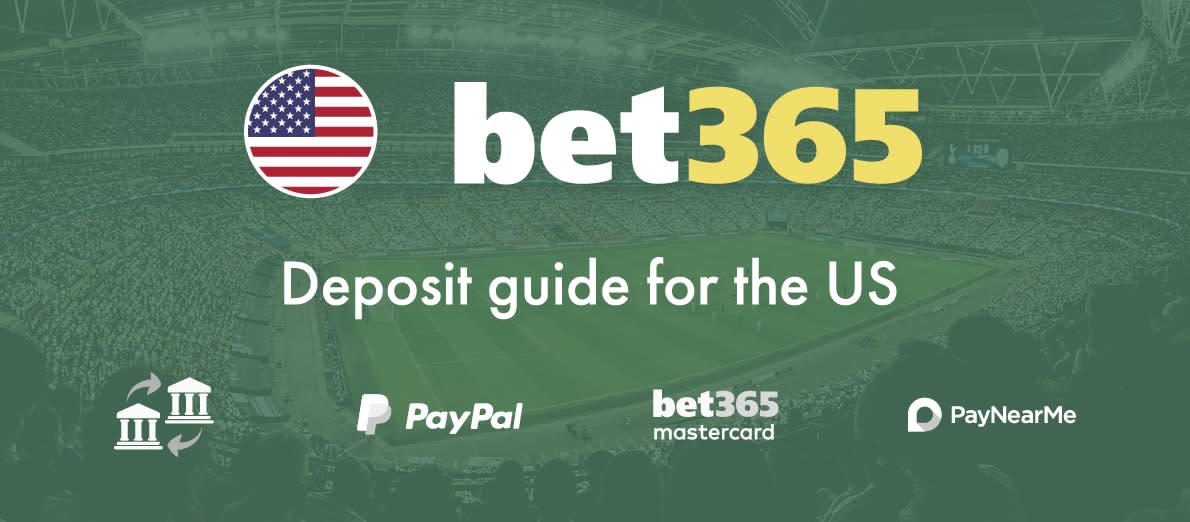 Bet365 us Deposit Methods -  PayNearMe - Bet365 Mastercard - PayPal - Bank Transfer