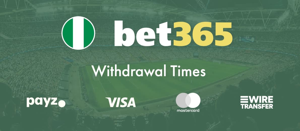 Bet365 Nigeria Withdrawal Times - Payz - Visa - Mastercard - Wire Transfer