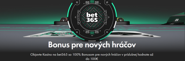 Bet365 100% bonus v príslušnej hodnote až do 100€