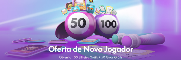 Oferta de Novo Jogador - Obtenha 100 Bilhetes Grátis e 50 Giros Grátis