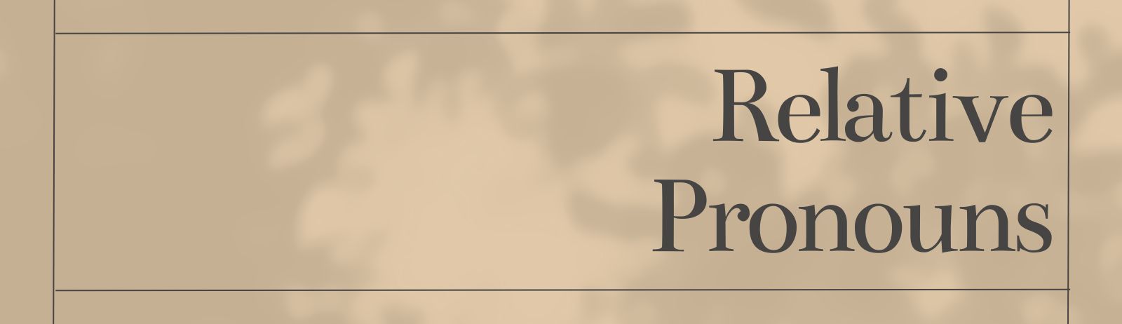 Đại từ quan hệ (Relative Pronouns): Cách Dùng & Bài tập