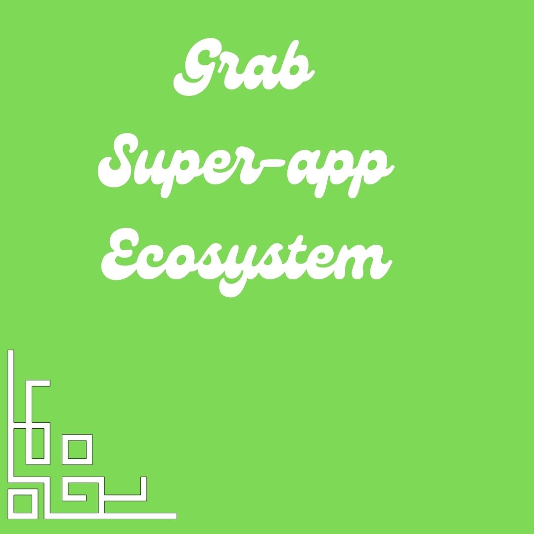 Super-App Ecosystem in Southeast Asia: Grab 