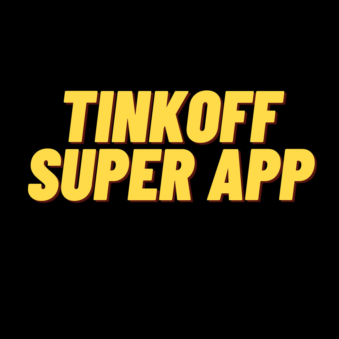 Tinkoff and its Super-app Journey