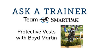 Ask a Trainer – Protective Vests with Team SmartPak Rider Boyd Martin