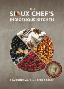 The Sioux Chef's Indigenous Kitchen by Sean Sherman with Beth Dooley