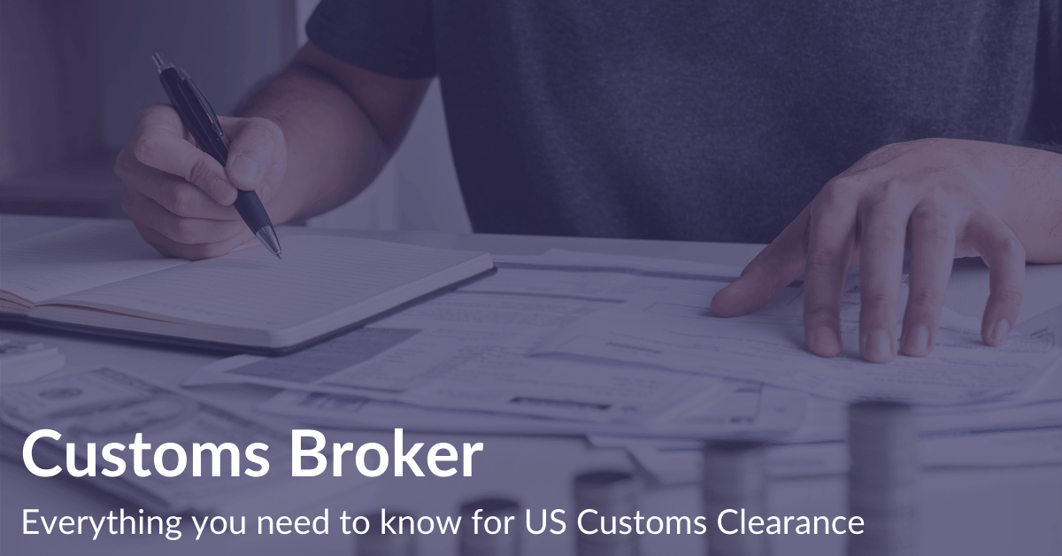 Customs Broker | Everything you need to know for US Customs Clearance