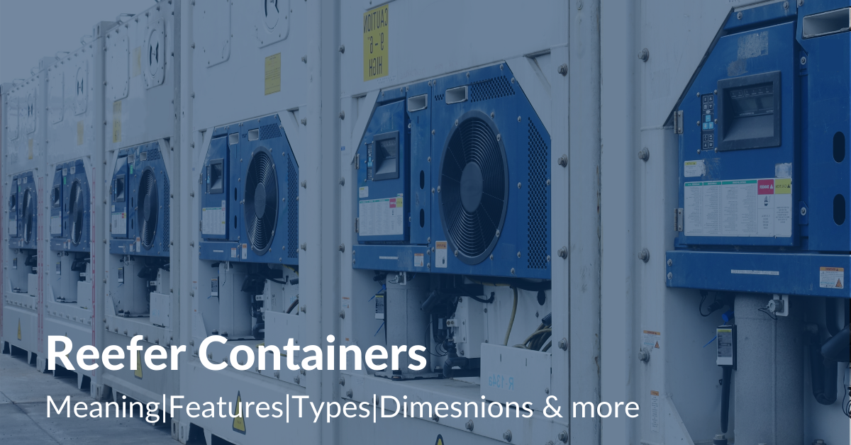 Reefer Containers - Meaning Features Types Dimesnions & more