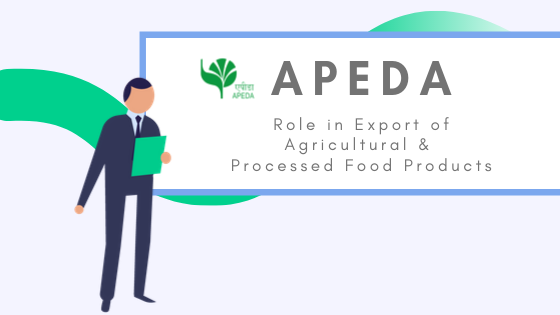 APEDA - Role in Export of Agricultural & Processed Food Products