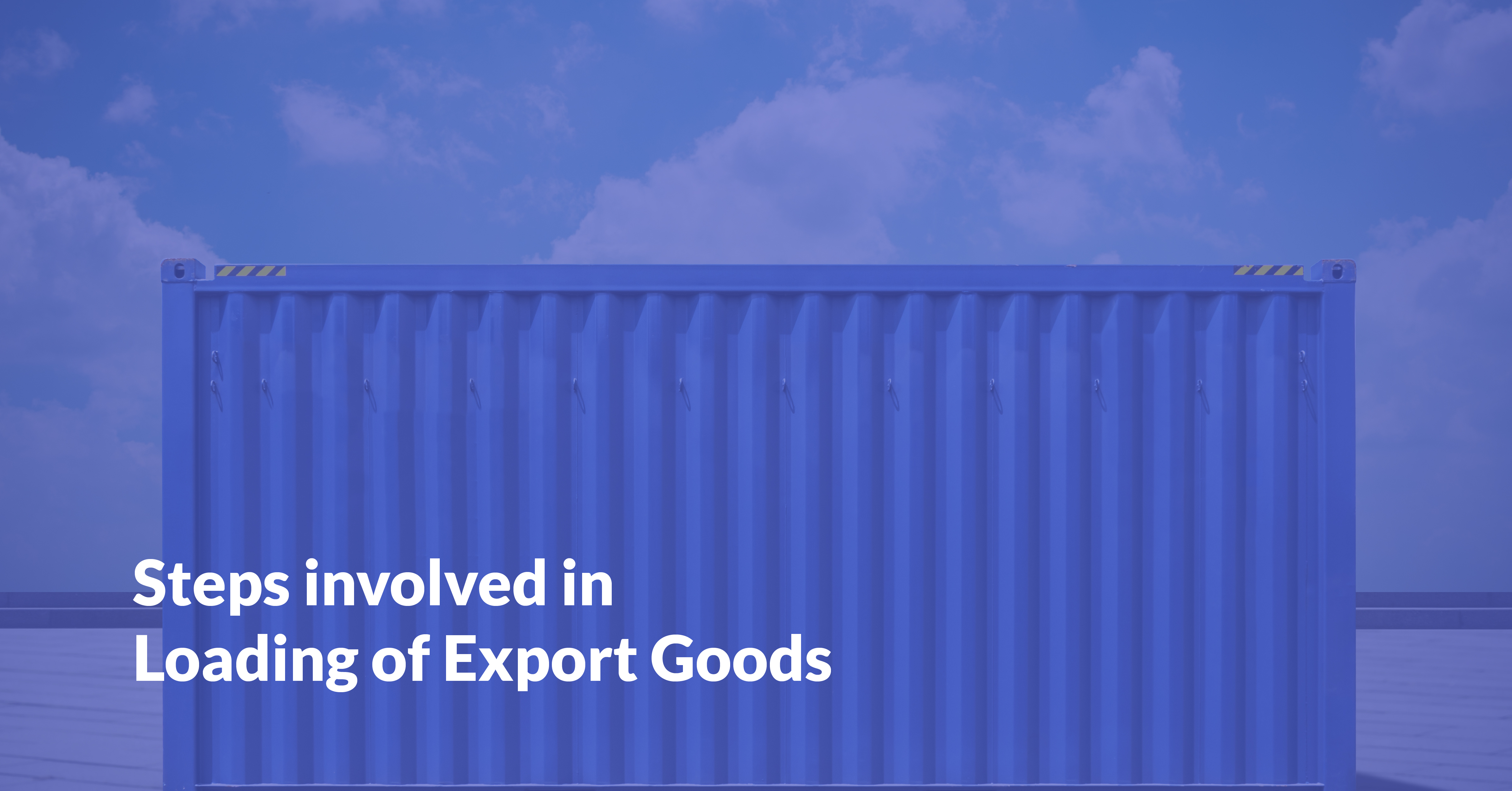 Steps involved in Loading of export goods