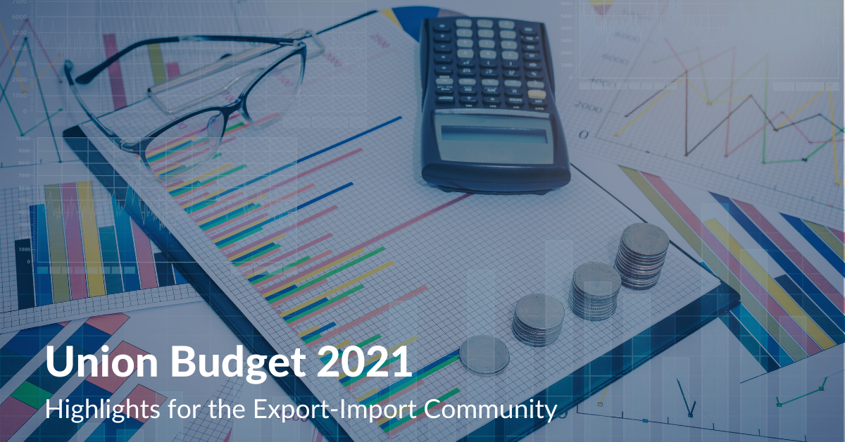 Union Budget 2021 Highlights for the Export-Import Community