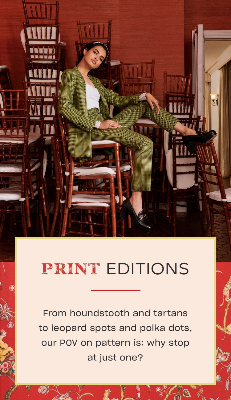 Fround houndstooth and tartan to leopard spots and polka dots, our POV on pattern is: why stop at just one?