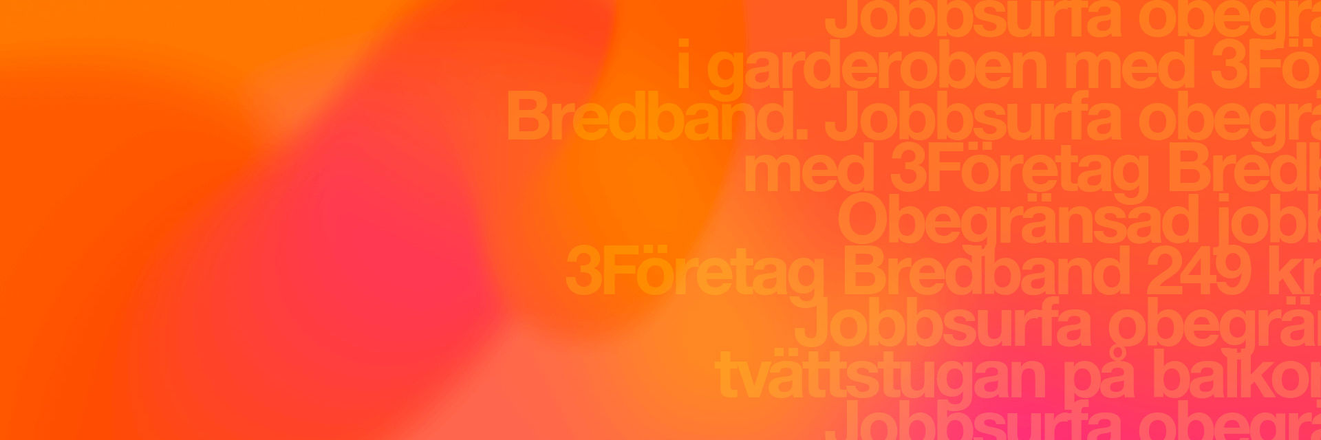 Gradient med vit text på högra hörnet om obegränsat bredband hos Tre Företag