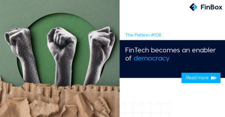 The Pattern #106: FinTech becomes an enabler of democracy 
