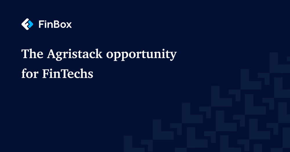 The Agristack opportunity for FinTechs