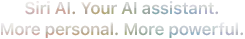 Meet Siri AI. Your AI Assistant. More personal. More powerful.