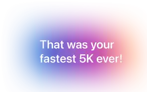 That was your fastest 5k ever